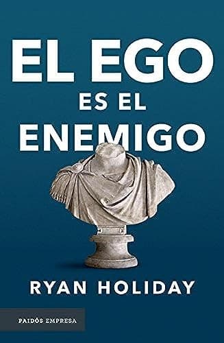 L'ego è il nemico. Come dominare il nostro più grande avversario
